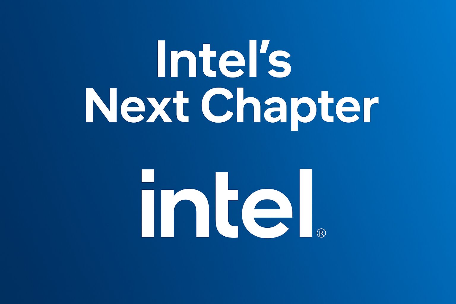 Intel’s Next Chapter